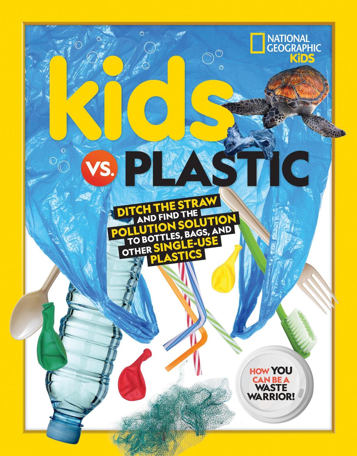 Cover: 9781426339103 | Kids vs. Plastic: Ditch the Straw and Find the Pollution Solution...