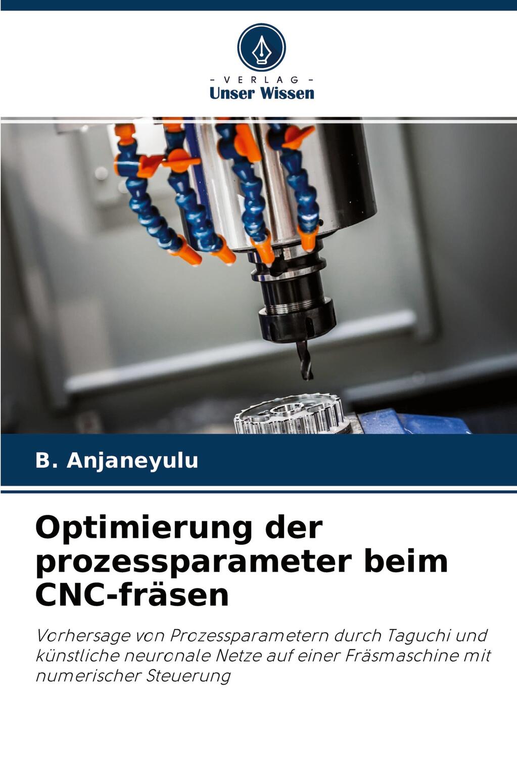 Cover: 9786203940589 | Optimierung der prozessparameter beim CNC-fräsen | B. Anjaneyulu