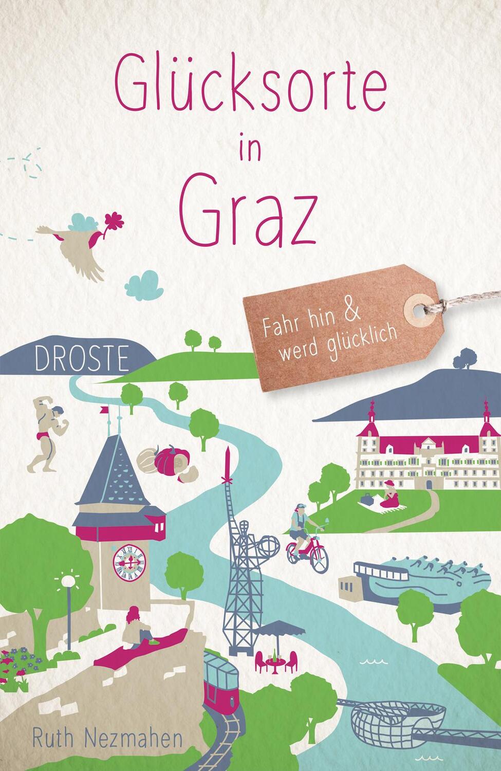 Cover: 9783770023615 | Glücksorte in Graz | Fahr hin &amp; werd glücklich | Ruth Nezmahen | Buch