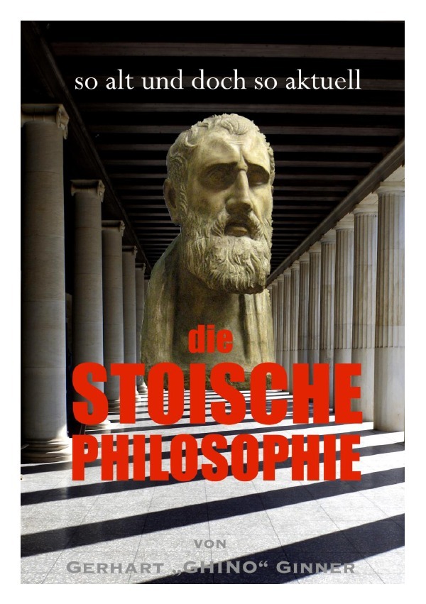 Cover: 9783750291058 | so alt und doch so aktuell die stoische Philosophie | gerhart ginner