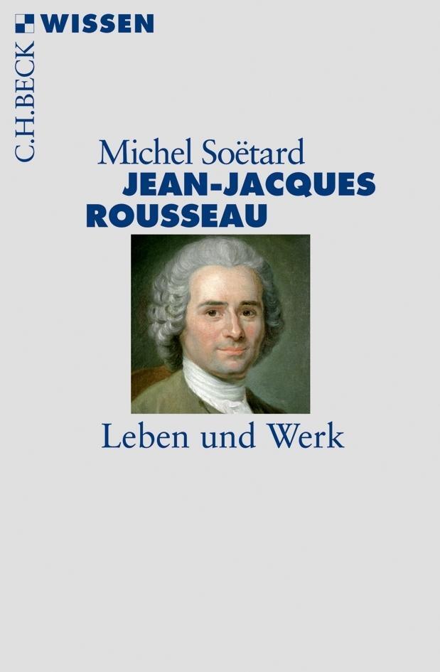 Cover: 9783406631979 | Jean-Jacques Rousseau | Leben und Werk | Michel Soëtard | Taschenbuch