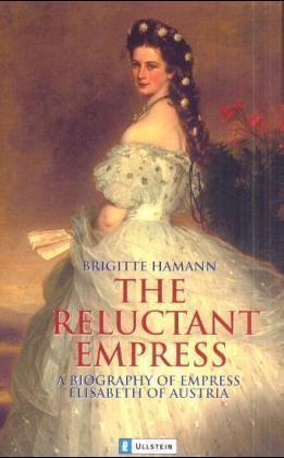 Cover: 9783548354798 | The Reluctant Empress | A Biography of Empress Elisabeth of Austria