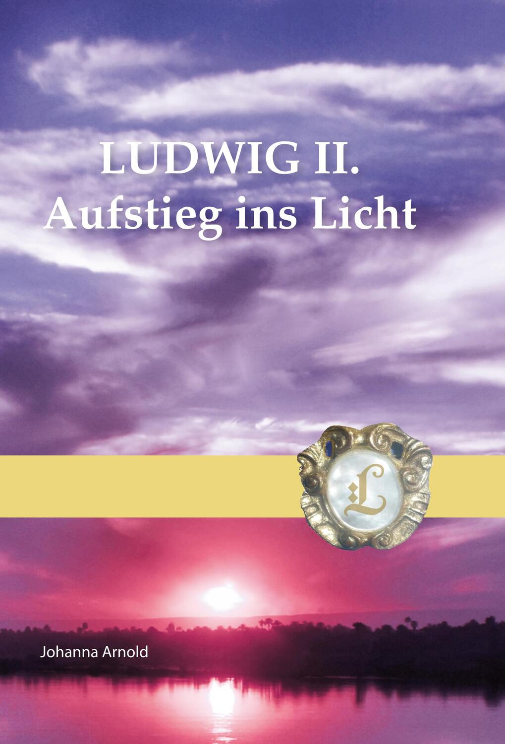 Cover: 9783000359217 | Ludwig II. - Aufstieg ins Licht | Johanna Arnold | Buch | Lesebändchen