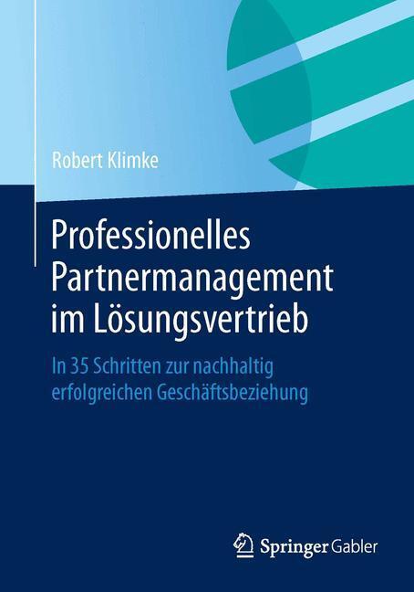 Cover: 9783658060732 | Professionelles Partnermanagement im Lösungsvertrieb | Robert Klimke