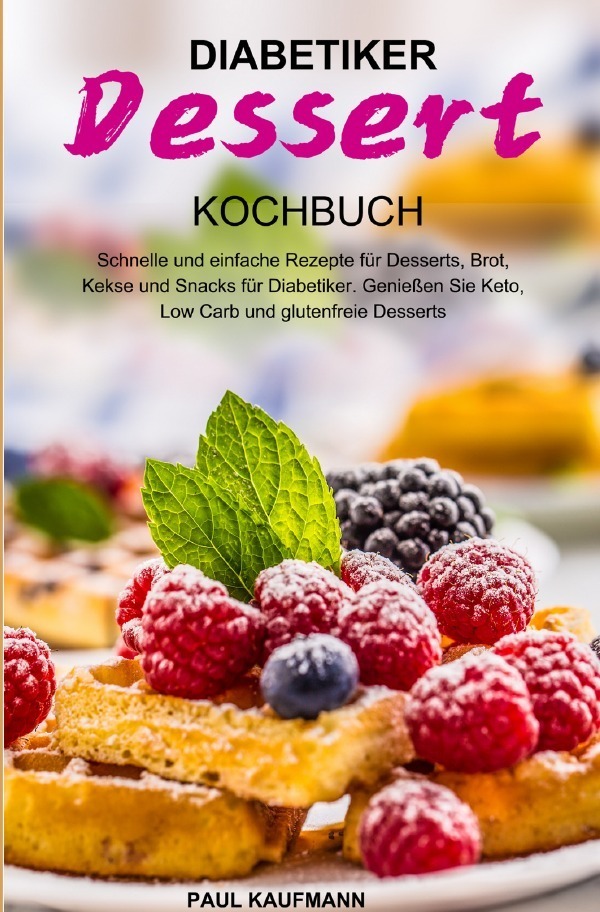 Cover: 9783754163726 | Diabetiker Dessert Kochbuch | Paul Kaufmann | Taschenbuch | 2021