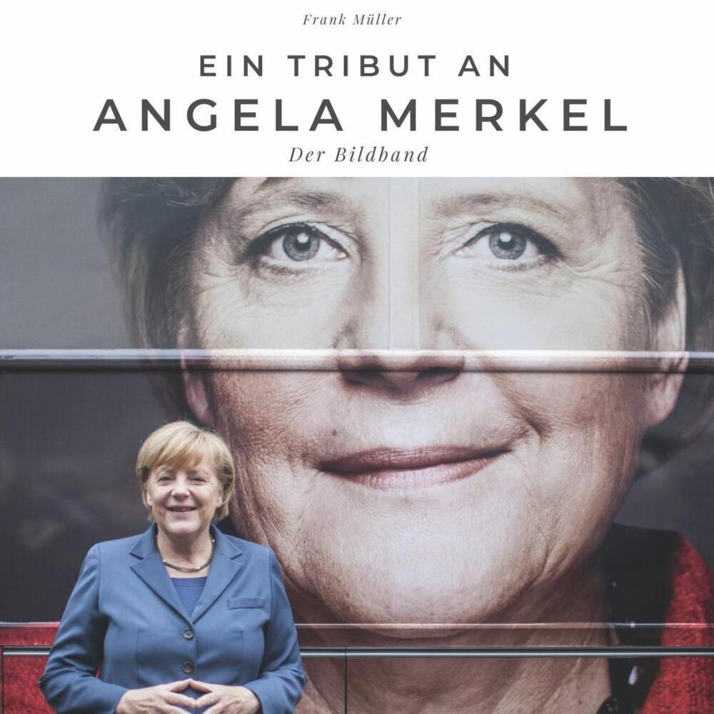 Cover: 9783750501935 | Ein Tribut an Angela Merkel | Der Bildband | Frank Müller | Buch