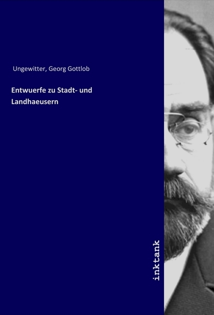 Cover: 9783750129863 | Entwuerfe zu Stadt- und Landhaeusern | Georg Gottlob Ungewitter | Buch