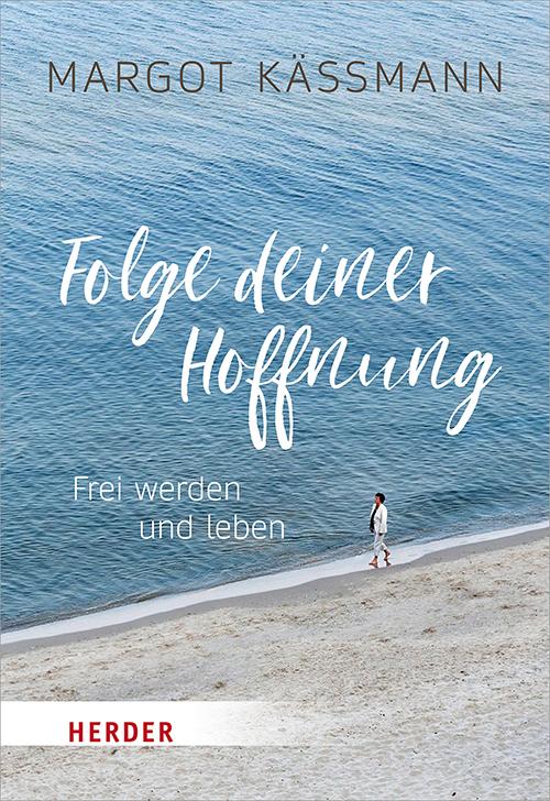 Cover: 9783451031632 | Folge deiner Hoffnung | Frei werden und leben | Margot Käßmann | Buch