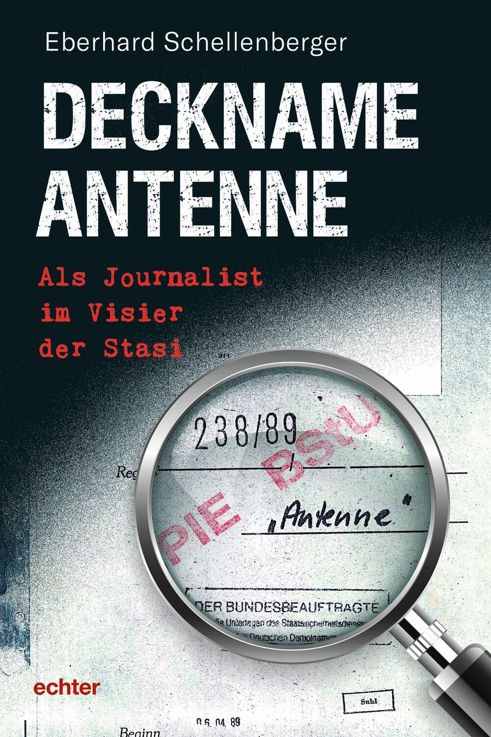 Cover: 9783429057695 | Deckname Antenne | Als Journalist im Visier der Stasi | Schellenberger
