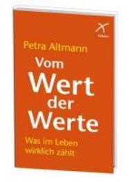 Cover: 9783876300979 | Vom Wert der Werte | Was im Leben wirklich zählt | Petra Altmann