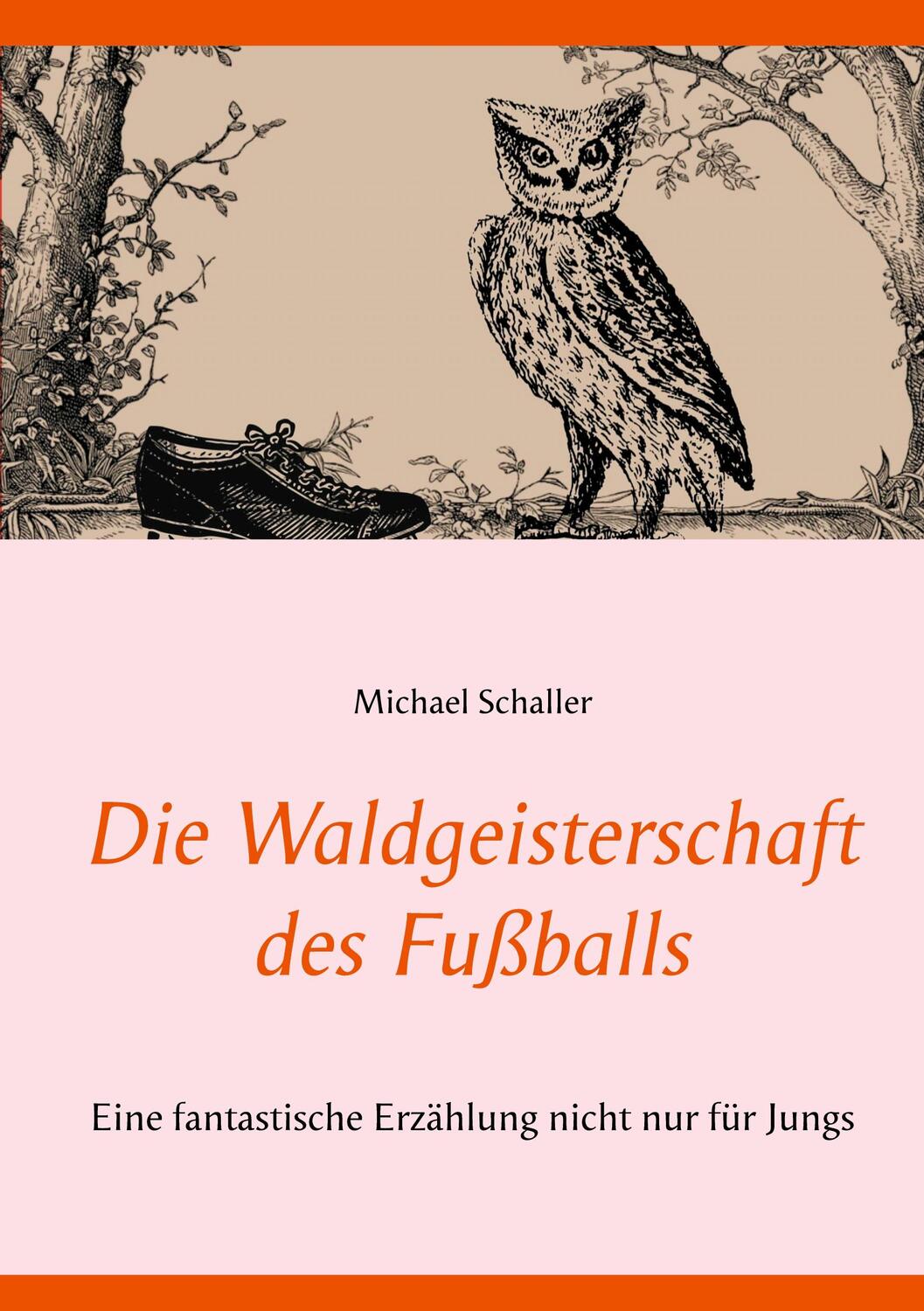 Cover: 9783753471839 | Die Waldgeisterschaft des Fußballs | Michael Schaller | Taschenbuch