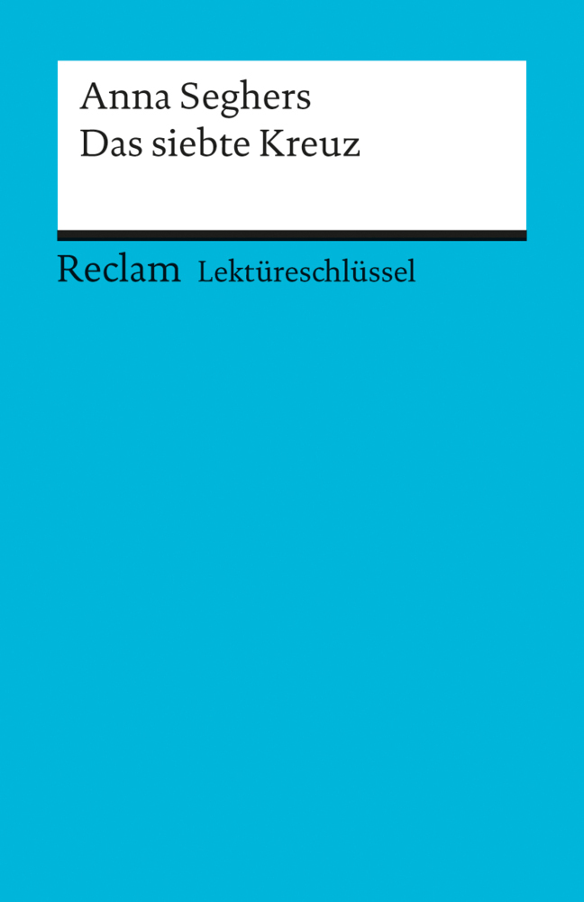 Cover: 9783150154038 | Lektüreschlüssel Anna Seghers 'Das siebte Kreuz' | Mario Leis | Buch
