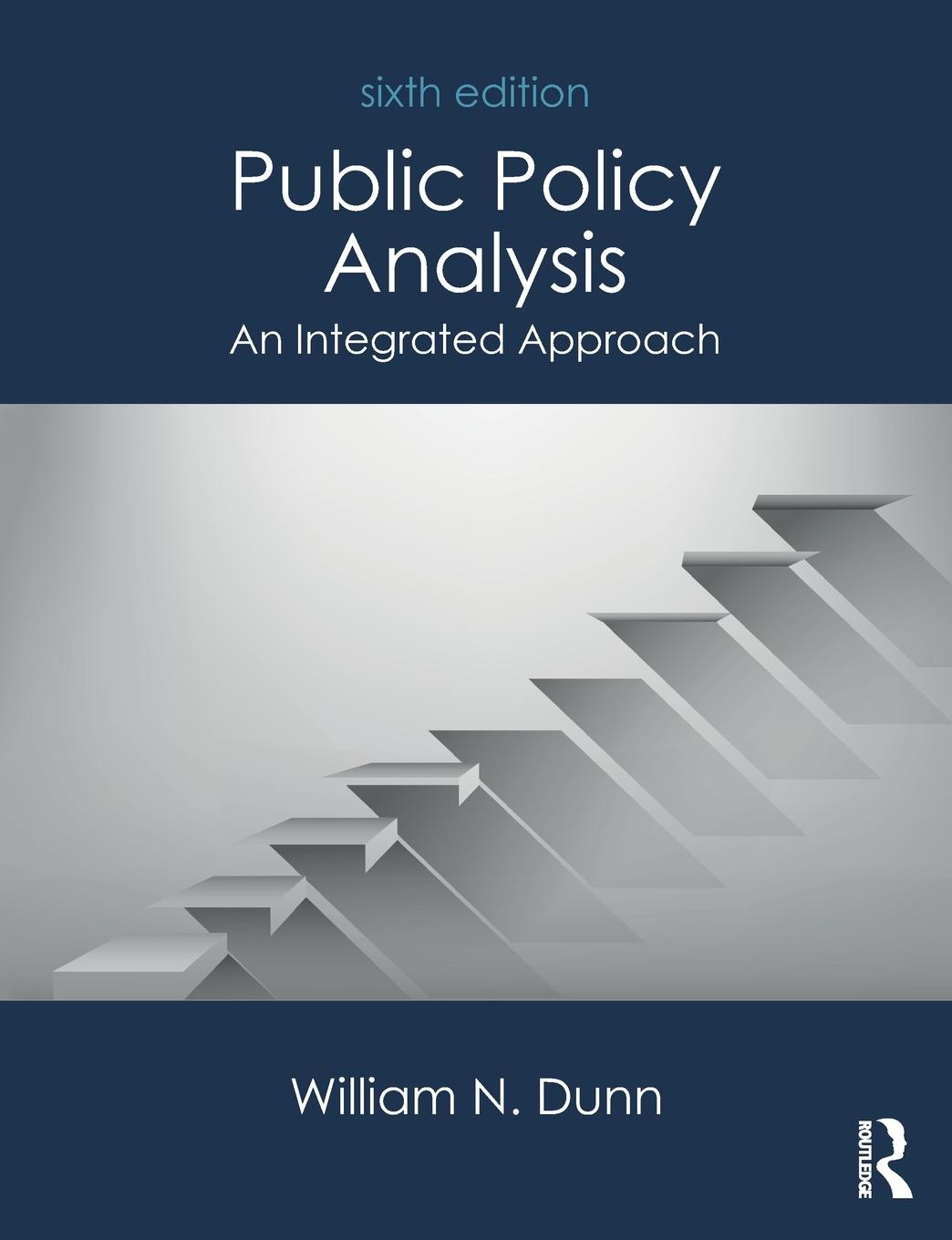 Cover: 9781138743847 | Public Policy Analysis | An Integrated Approach | William N. Dunn