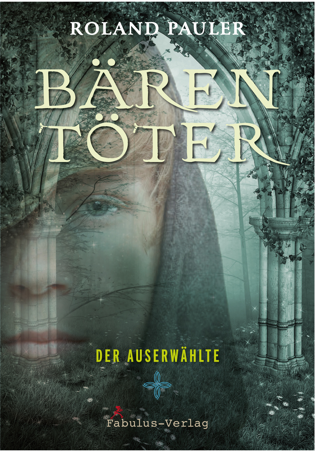 Cover: 9783944788388 | Bärentöter | Der Auserwählte, Bärentöter 1 | Roland Pauler | Buch