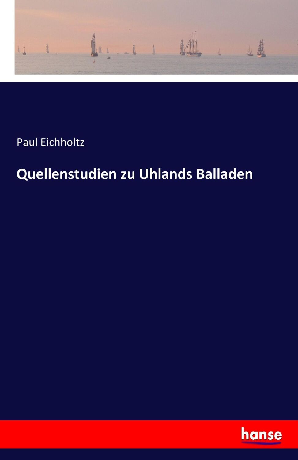 Cover: 9783742882899 | Quellenstudien zu Uhlands Balladen | Paul Eichholtz | Taschenbuch