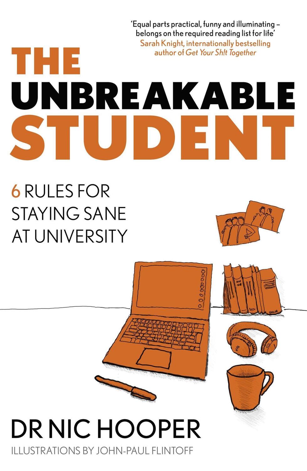 Cover: 9781472145390 | The Unbreakable Student | 6 Rules for Staying Sane at University