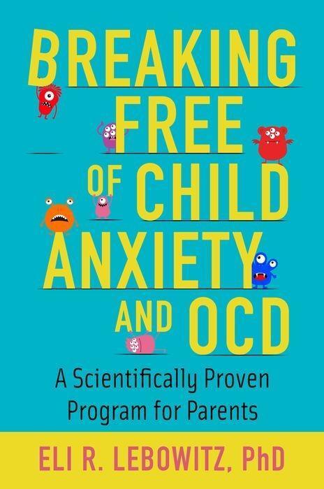 Cover: 9780190883522 | Breaking Free of Child Anxiety and OCD | Eli R. Lebowitz | Taschenbuch