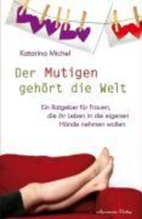 Cover: 9783894274788 | Der Mutigen gehört die Welt | Katarina Michel | Taschenbuch | 124 S.