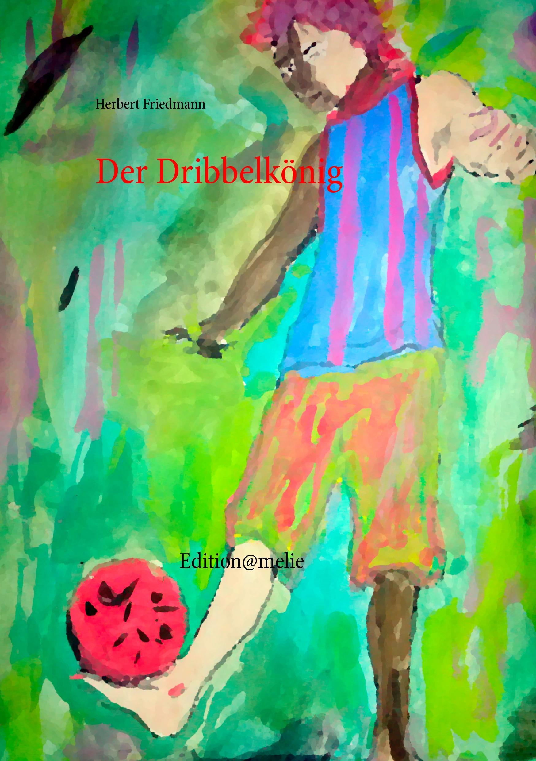 Cover: 9783735742674 | Der Dribbelkönig | Herbert Friedmann | Taschenbuch | Paperback | 2014