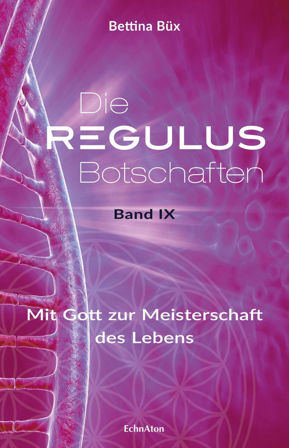 Cover: 9783964420473 | Die Regulus-Botschaften | Bettina Büx | Buch | Deutsch | 2022