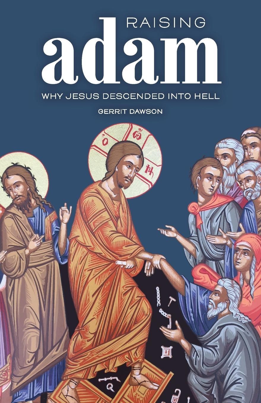 Cover: 9780988491656 | Raising Adam | Why Jesus Descended into Hell | Gerrit Dawson | Buch