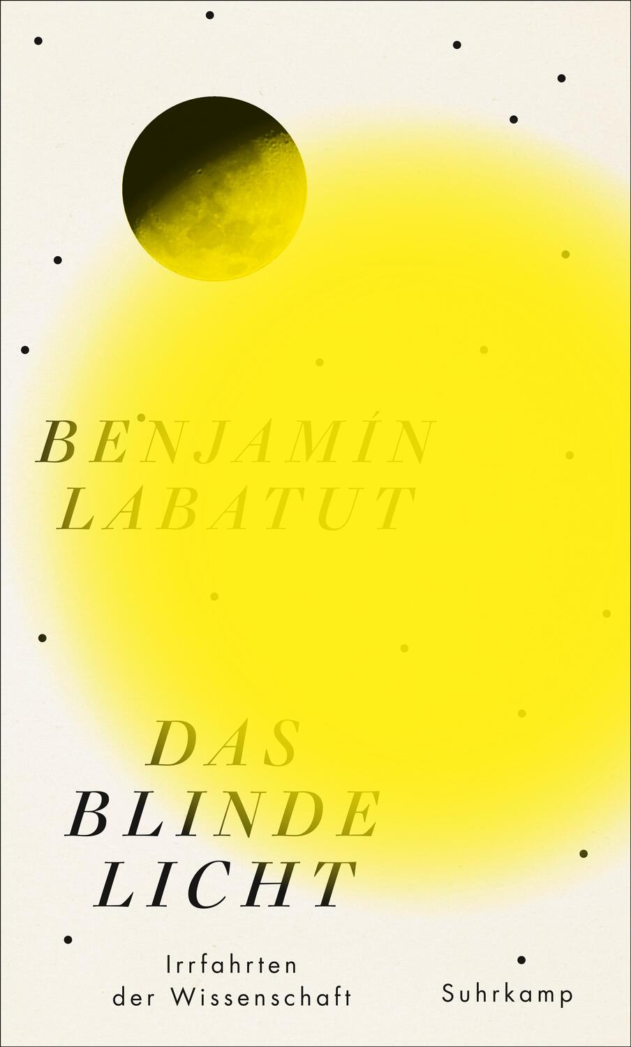 Cover: 9783518471524 | Das blinde Licht | Irrfahrten der Wissenschaft | Benjamín Labatut