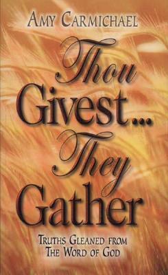 Cover: 9780875080833 | THOU GIVEST THEY GATHER | AMY CARMICHAEL | Taschenbuch | Englisch