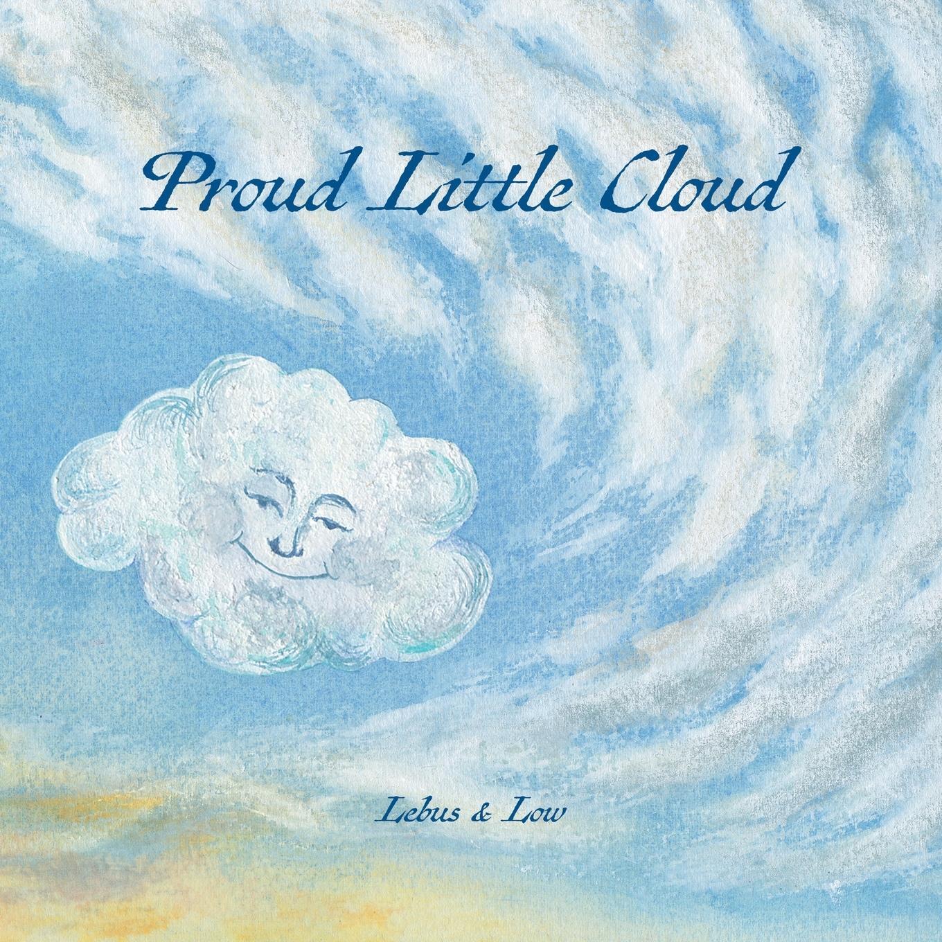 Cover: 9780956923998 | Proud Little Cloud | letting in the light | James Low | Taschenbuch
