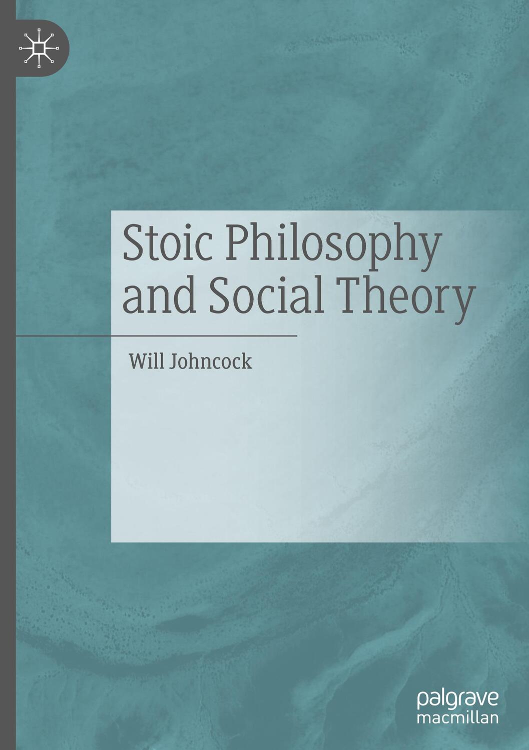 Cover: 9783030431525 | Stoic Philosophy and Social Theory | Will Johncock | Buch | xi | 2020