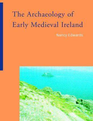 Cover: 9780415220002 | The Archaeology of Early Medieval Ireland | Nancy Edwards | Buch