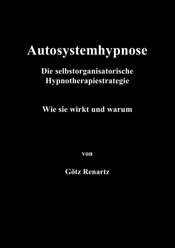 Cover: 9783737530538 | Autosystemhypnose - Wie sie wirkt und warum | Götz Renartz | Buch