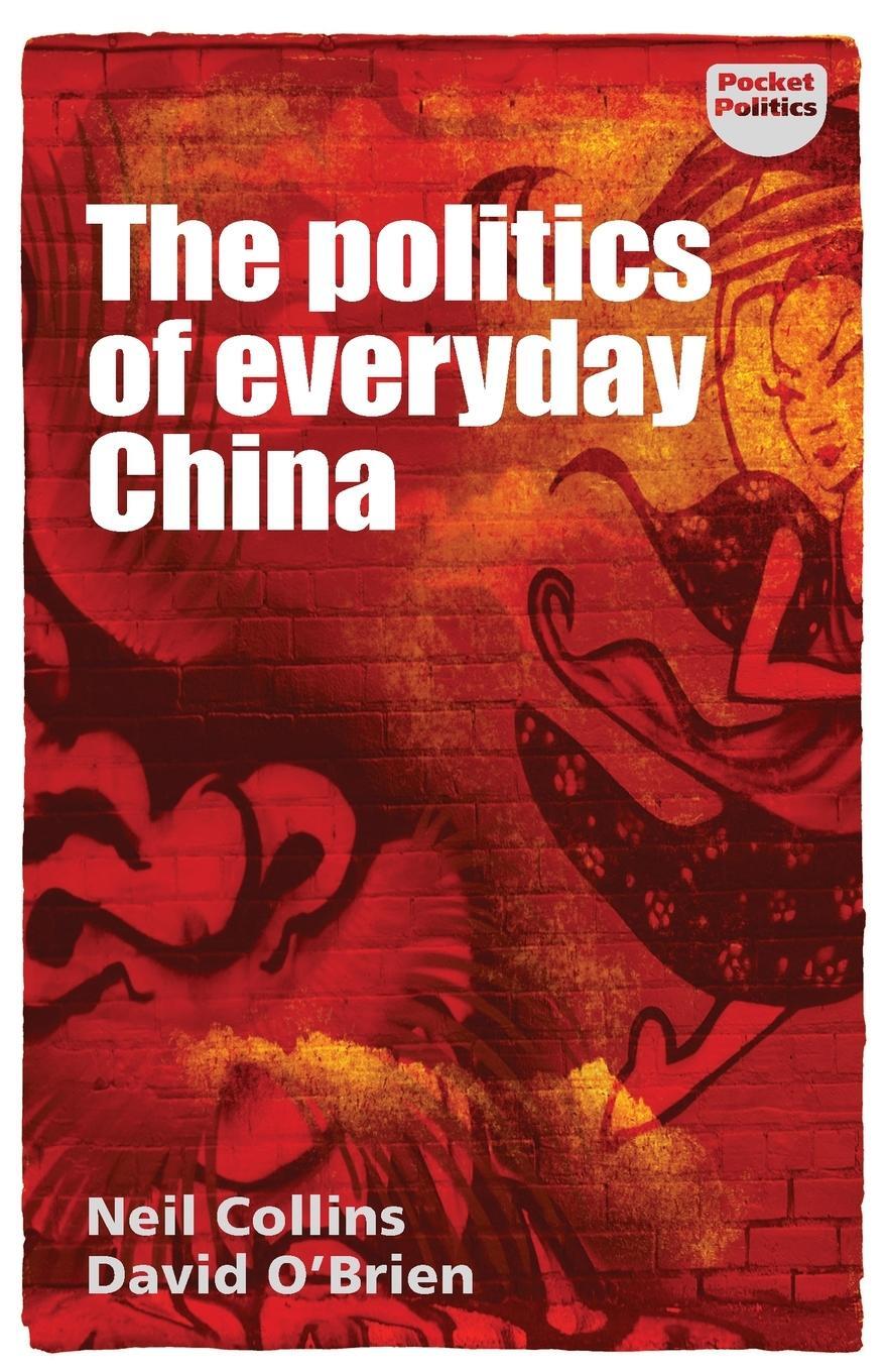 Cover: 9781526131805 | The politics of everyday China | Neil Collins (u. a.) | Taschenbuch