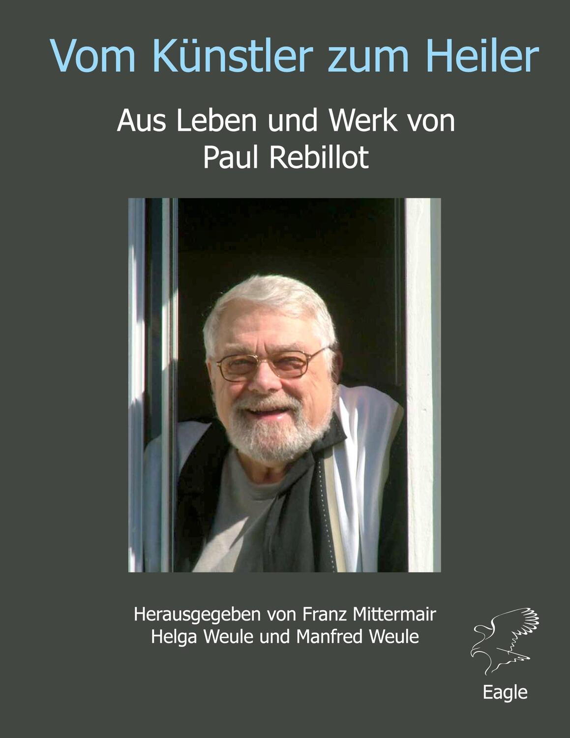 Cover: 9783946136231 | Vom Künstler zum Heiler | Aus Leben und Werk von Paul Rebillot | Buch