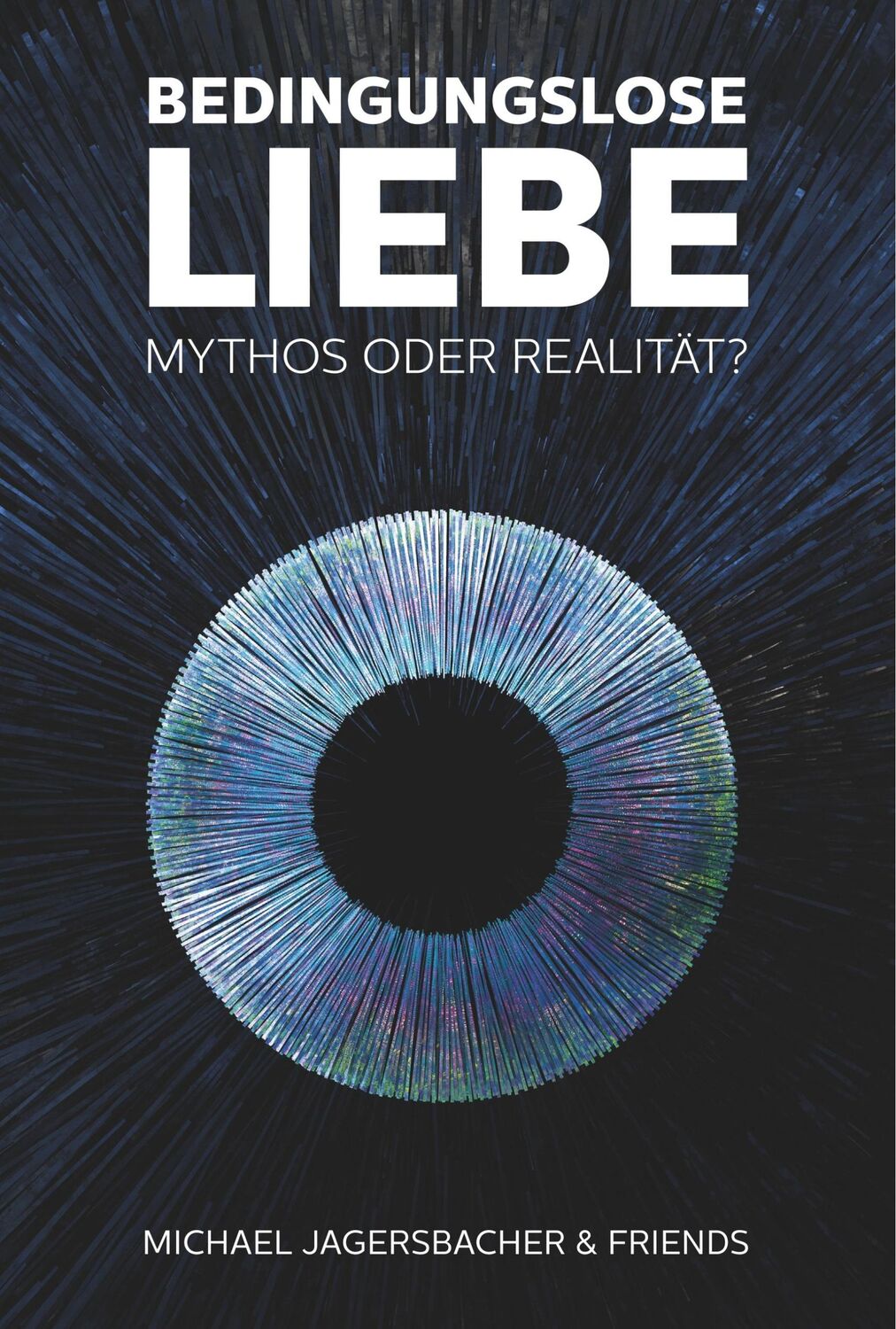 Cover: 9783749735167 | Bedingungslose Liebe - Mythos oder Realität? | Michael Jagersbacher