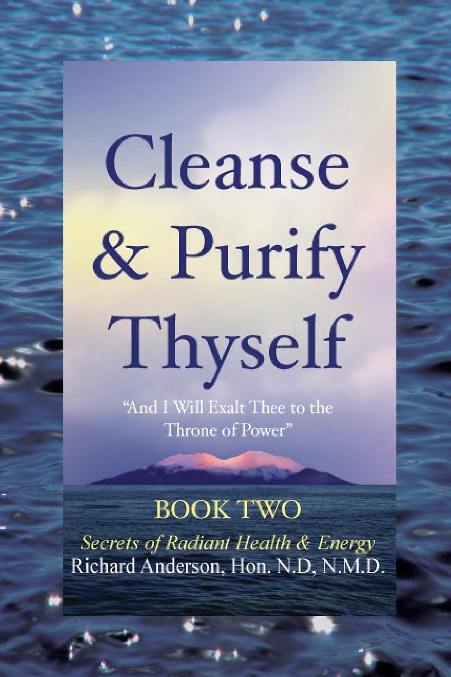 Cover: 9780966497328 | Cleanse &amp; Purify Thyself, Book 2 | Secrets of Radiant Health &amp; Energy