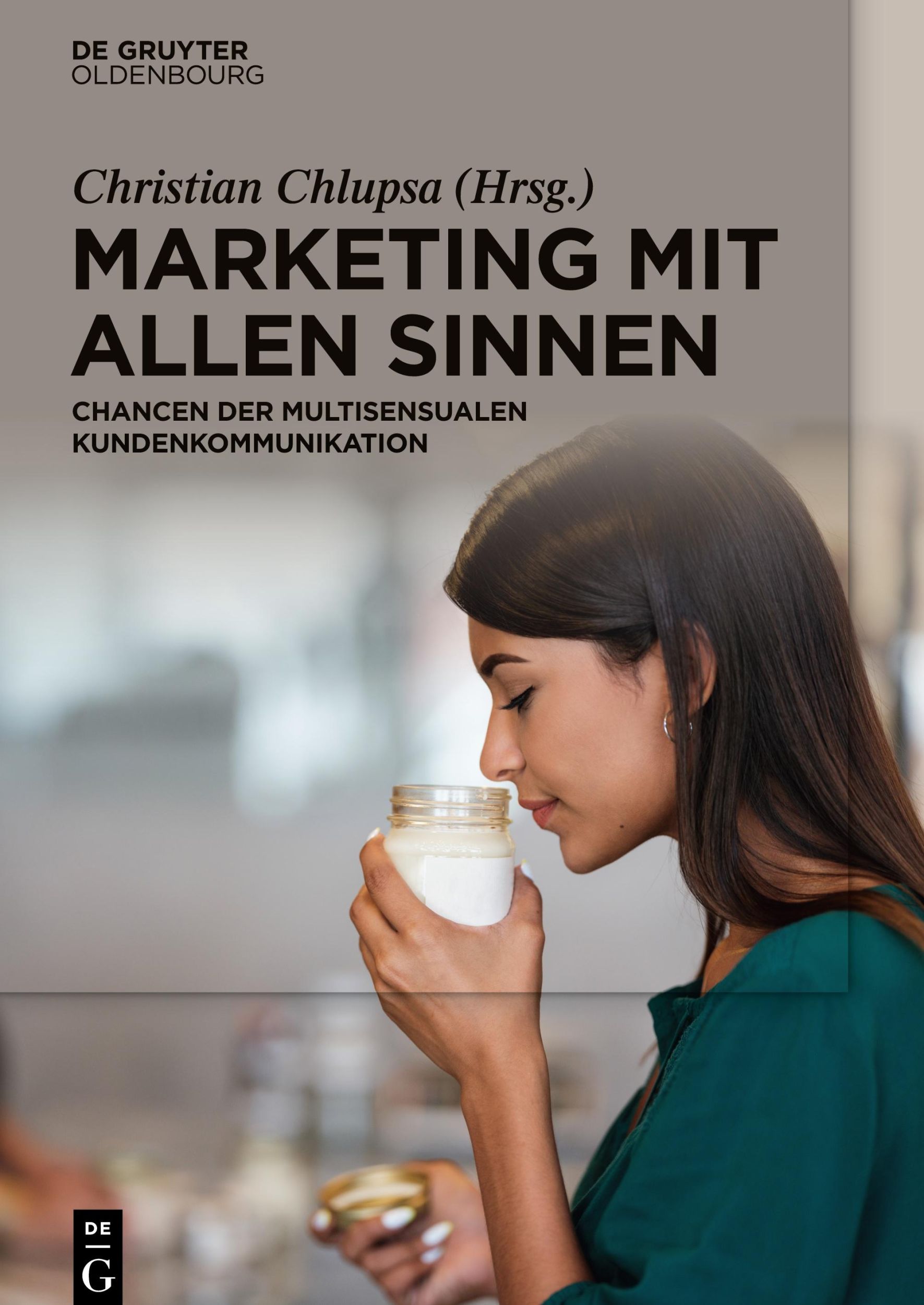 Cover: 9783110700473 | Marketing mit allen Sinnen | Christian Chlupsa | Buch | XI | Deutsch