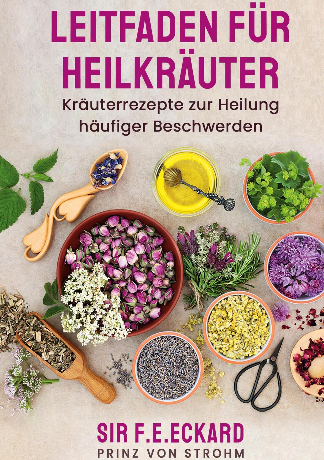 Cover: 9783756861712 | Leitfaden für Heilkräuter: | F. E. Eckard Prinz von Strohm | Buch