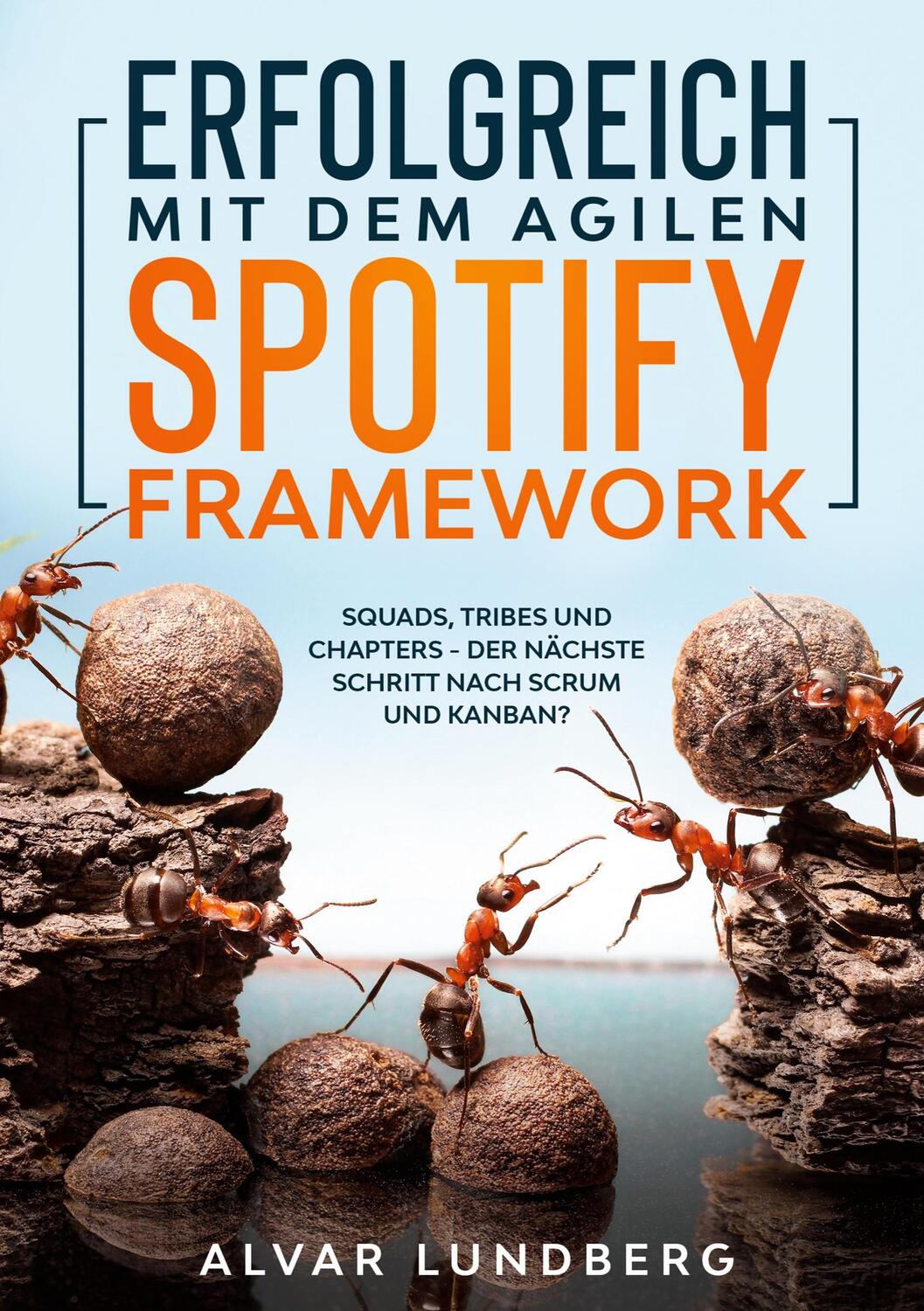 Cover: 9783751978484 | Erfolgreich mit dem agilen Spotify Framework | Alvar Lundberg | Buch