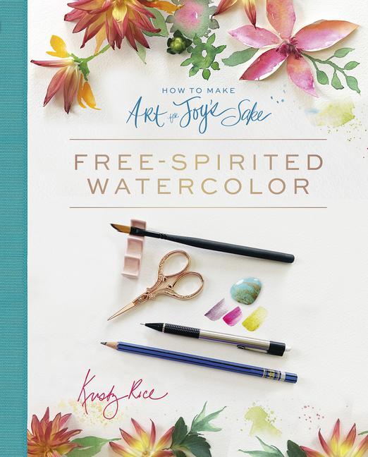 Cover: 9780764361517 | How to Make Art for Joy's Sake | Free-Spirited Watercolor | Rice