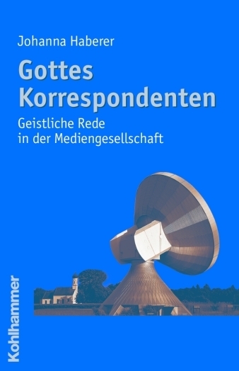 Cover: 9783170187450 | Gottes Korrespondenten | Geistliche Rede in der Mediengesellschaft