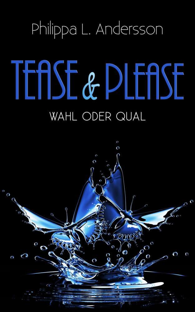 Cover: 9783966987776 | Tease &amp; Please - Wahl oder Qual | Philippa L. Andersson | Taschenbuch