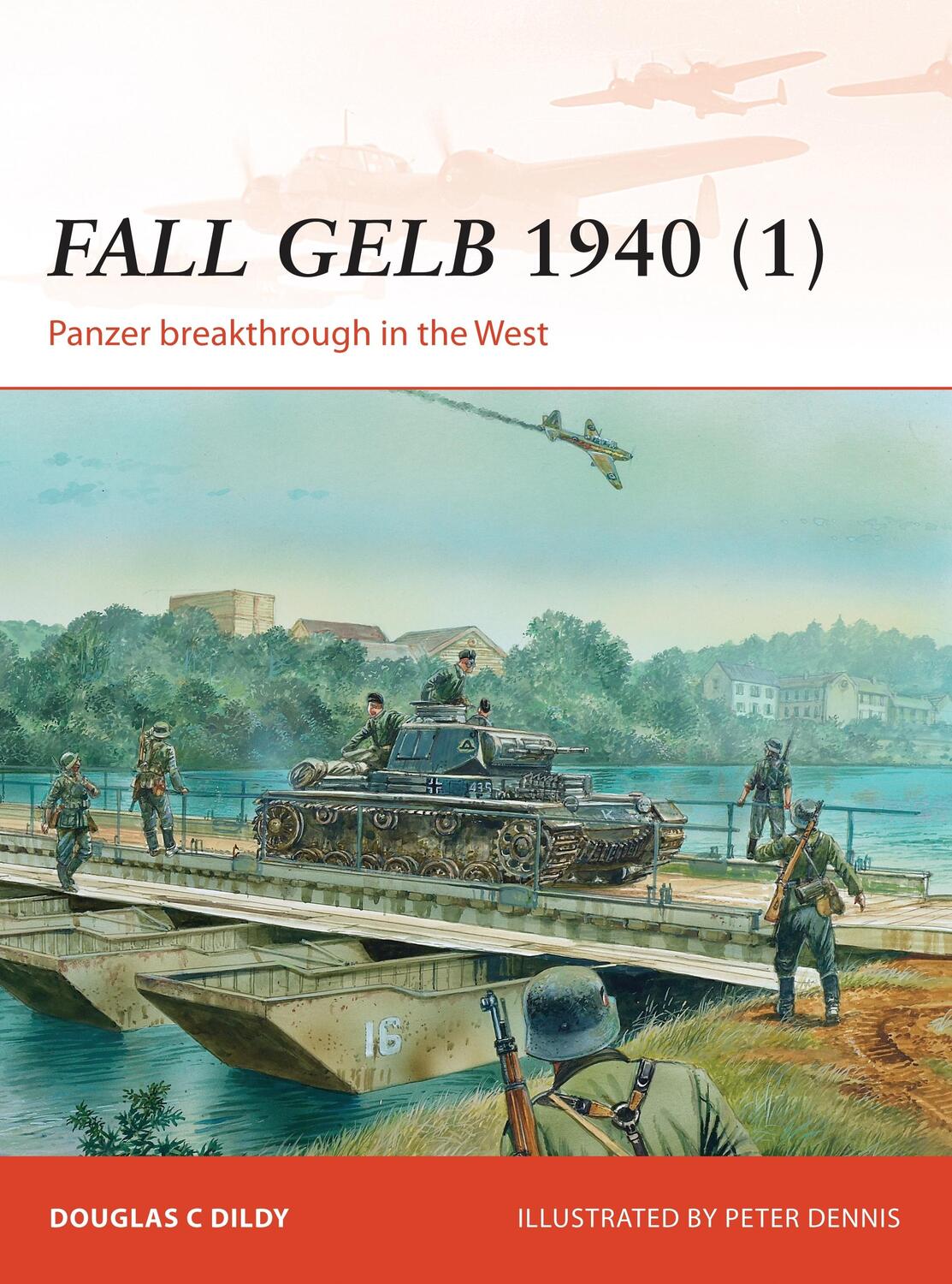 Cover: 9781782006442 | Fall Gelb 1940 (1): Panzer Breakthrough in the West | Douglas C. Dildy