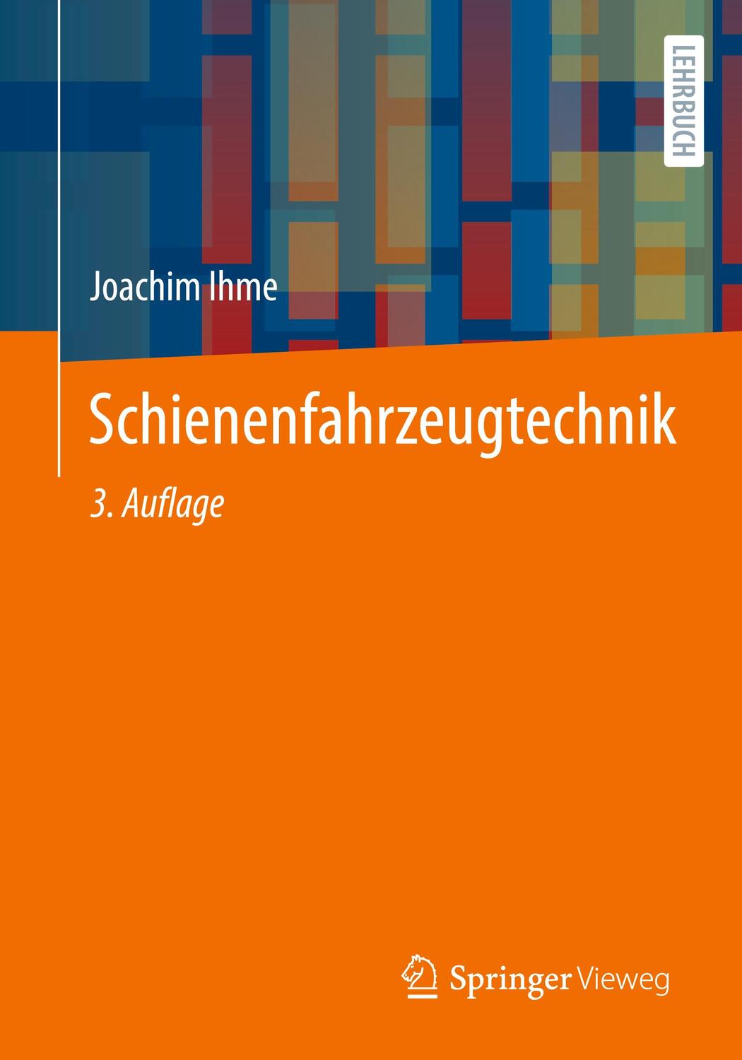 Cover: 9783658429768 | Schienenfahrzeugtechnik | Joachim Ihme | Taschenbuch | Paperback