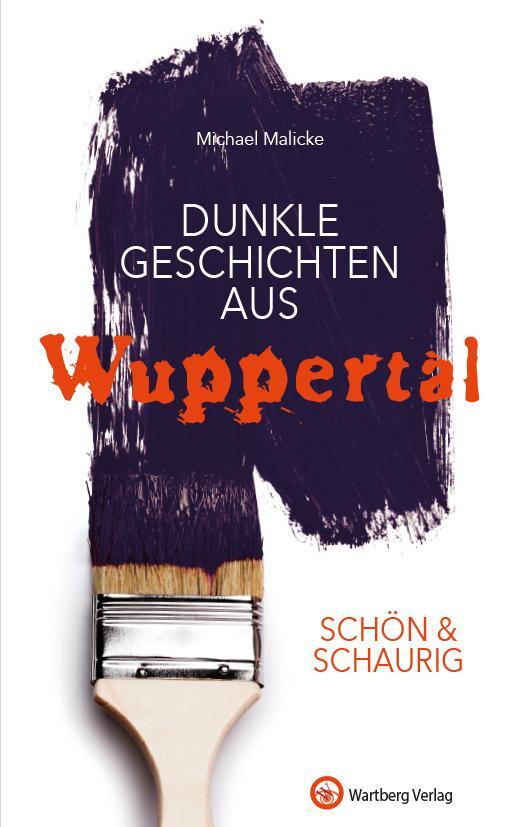 Cover: 9783831321933 | SCHÖN &amp; SCHAURIG - Dunkle Geschichten aus Wuppertal | Michael Malicke