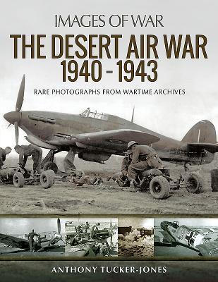 Cover: 9781526711083 | The Desert Air War 1940-1943 | Rare Photographs from Wartime Archives