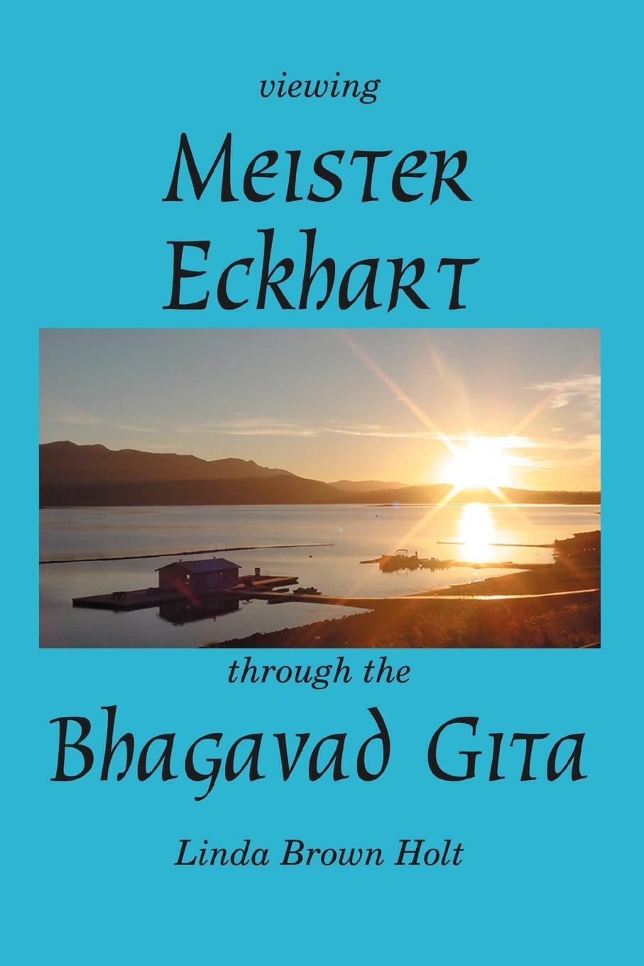 Cover: 9780595324927 | Viewing Meister Eckhart Through the Bhagavad Gita | Linda Brown Holt