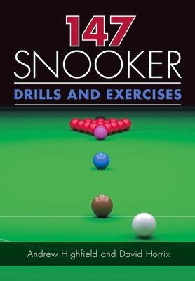 Cover: 9781785003554 | 147 Snooker Drills and Exercises | Andrew Highfield (u. a.) | Buch
