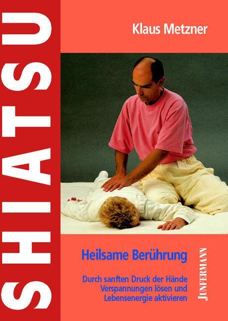 Cover: 9783873875791 | Shiatsu - heilsame Berührung | Klaus Metzner | Taschenbuch | Deutsch