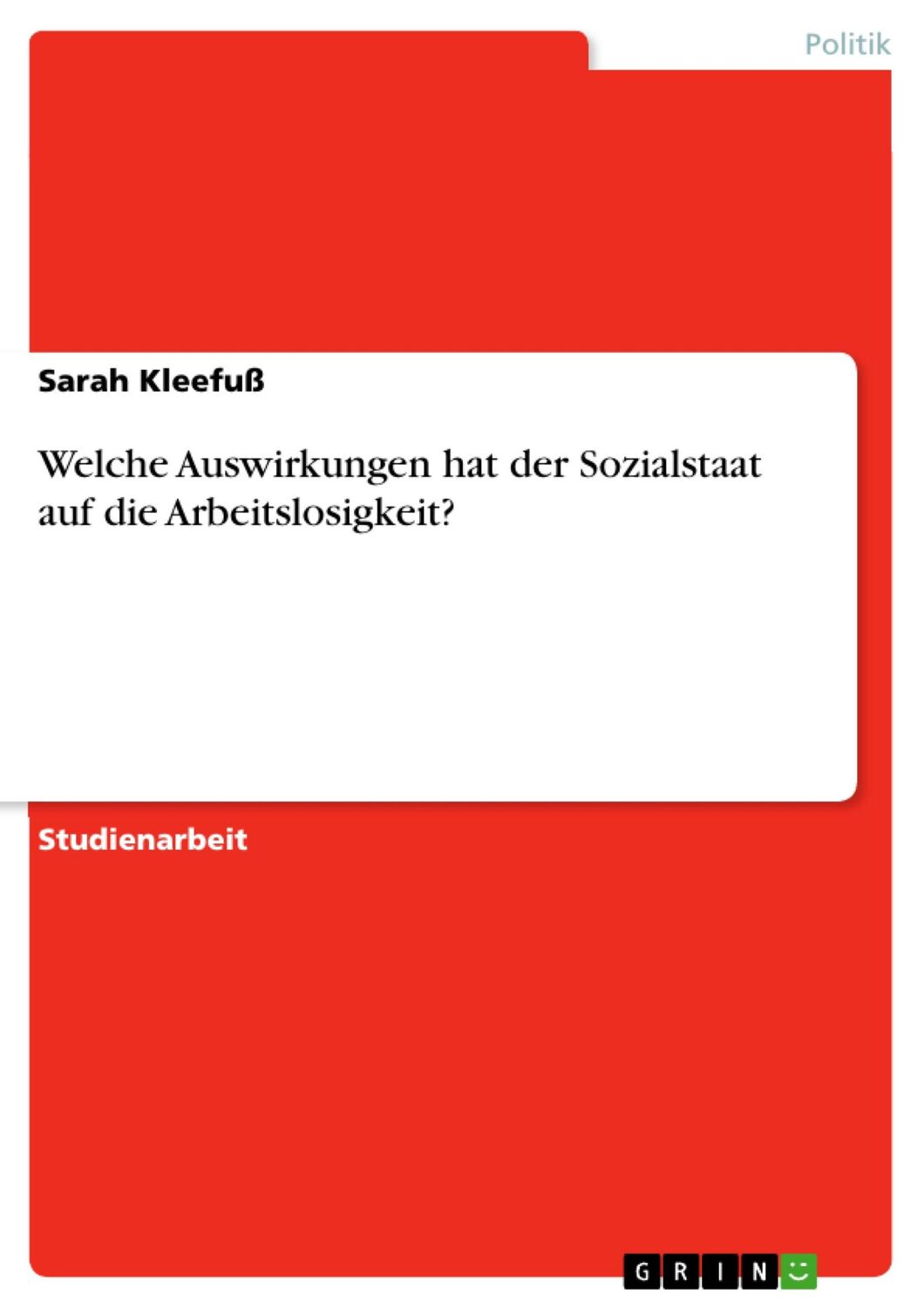 Cover: 9783638766777 | Welche Auswirkungen hat der Sozialstaat auf die Arbeitslosigkeit?