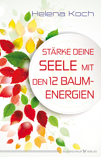 Cover: 9783898454988 | Stärke deine Seele mit den 12 Baum-Energien | Helena Koch | Buch